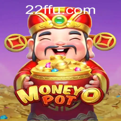 Descubra o Fascinante Mundo do Jogo MoneyPot na Plataforma 22FF.com