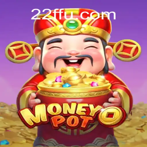 Descubra o Fascinante Mundo do Jogo MoneyPot na Plataforma 22FF.com