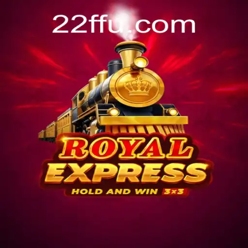 Royal Express: Descubra o Novo Jogo Empolgante com 22FF.com